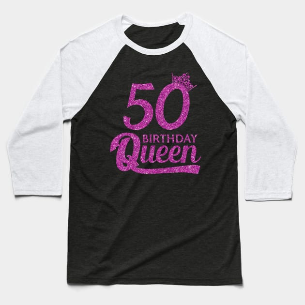 50 Birthday Queen - 50th Birthday Gift Ideas - 50 Years Old Birthday Baseball T-Shirt by Otis Patrick